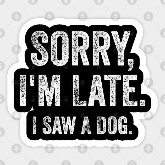 sorry i'm late i saw a dog Sticker by Bourdia Mohemad